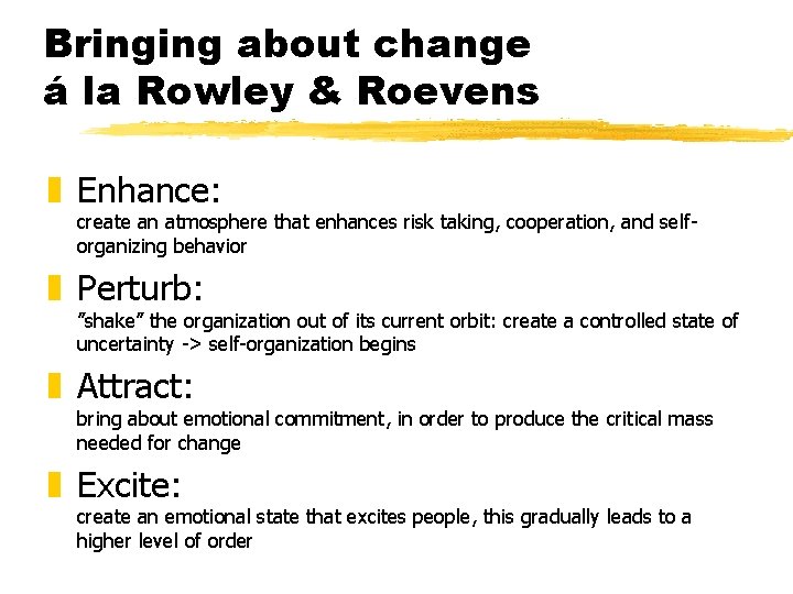 Bringing about change á la Rowley & Roevens z Enhance: create an atmosphere that