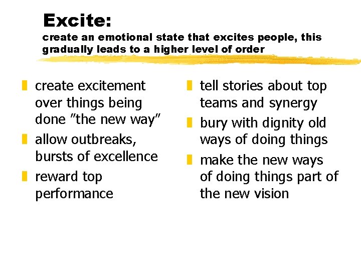 Excite: create an emotional state that excites people, this gradually leads to a higher
