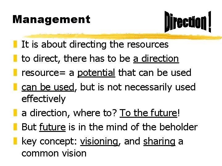 Management It is about directing the resources to direct, there has to be a