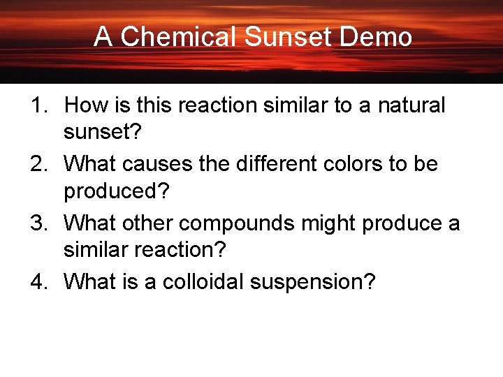A Chemical Sunset Demo 1. How is this reaction similar to a natural sunset?