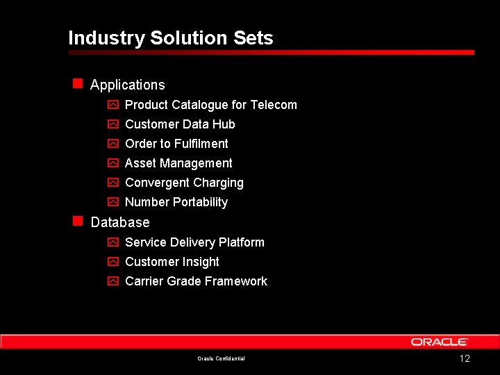 Industry Solution Sets n Applications y Product Catalogue for Telecom y Customer Data Hub
