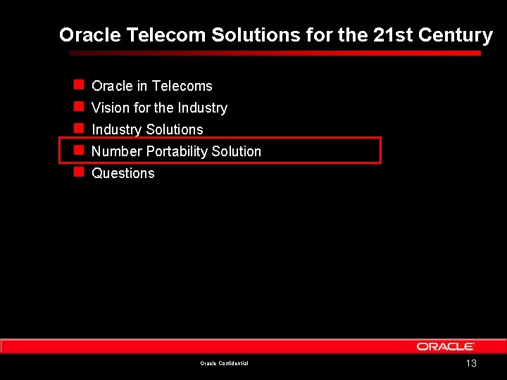 Oracle Telecom Solutions for the 21 st Century n n n Oracle in Telecoms