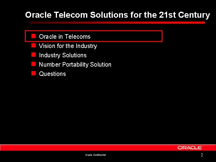 Oracle Telecom Solutions for the 21 st Century n n n Oracle in Telecoms