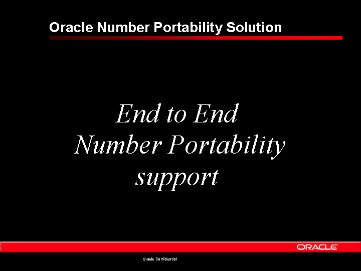Oracle Number Portability Solution End to End Number Portability support Oracle Confidential 