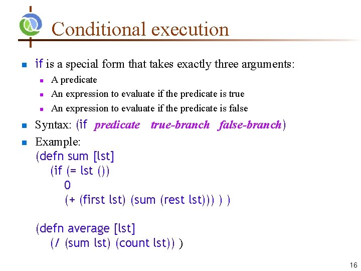 Conditional execution n if is a special form that takes exactly three arguments: n