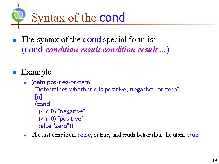 Syntax of the cond n n The syntax of the cond special form is: