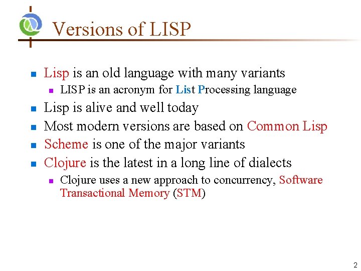 Versions of LISP n Lisp is an old language with many variants n n