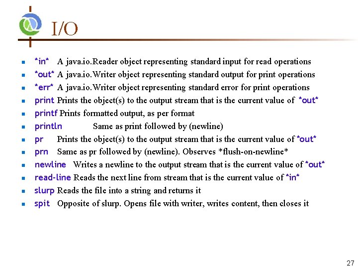 I/O n n n *in* A java. io. Reader object representing standard input for