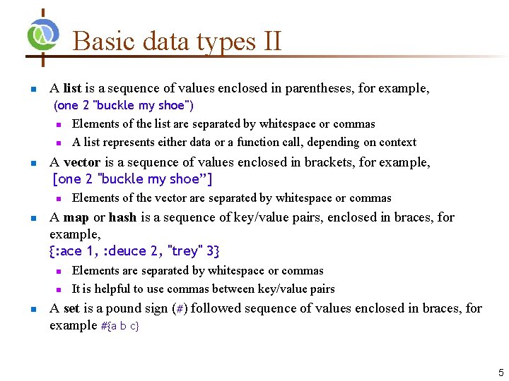 Basic data types II n A list is a sequence of values enclosed in