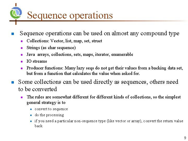 Sequence operations n Sequence operations can be used on almost any compound type n