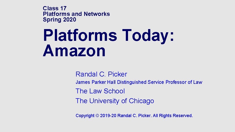 Class 17 Platforms and Networks Spring 2020 Platforms Today: Amazon Randal C. Picker James