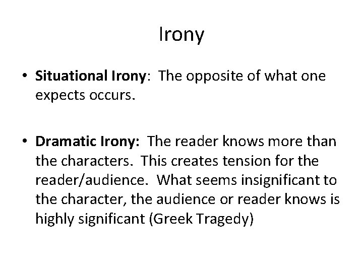 Irony • Situational Irony: The opposite of what one expects occurs. • Dramatic Irony: Irony • Situational Irony: The opposite of what one expects occurs. • Dramatic Irony: