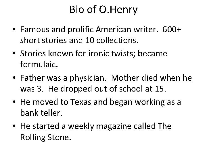 Bio of O. Henry • Famous and prolific American writer. 600+ short stories and Bio of O. Henry • Famous and prolific American writer. 600+ short stories and