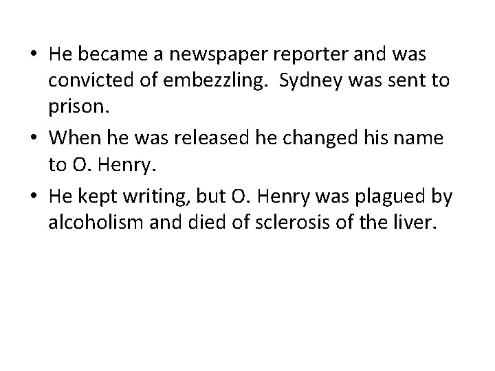 • He became a newspaper reporter and was convicted of embezzling. Sydney was • He became a newspaper reporter and was convicted of embezzling. Sydney was