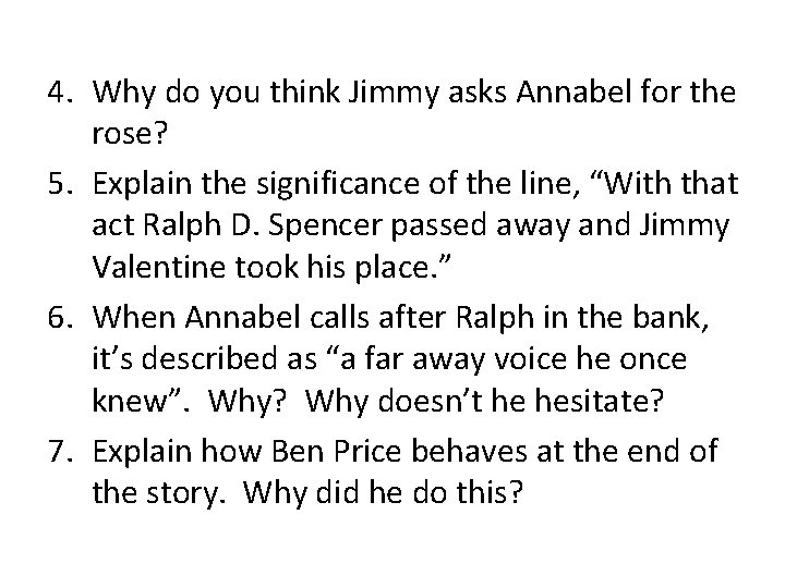 4. Why do you think Jimmy asks Annabel for the rose? 5. Explain the 4. Why do you think Jimmy asks Annabel for the rose? 5. Explain the