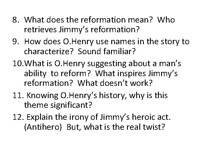 8. What does the reformation mean? Who retrieves Jimmy’s reformation? 9. How does O. 8. What does the reformation mean? Who retrieves Jimmy’s reformation? 9. How does O.