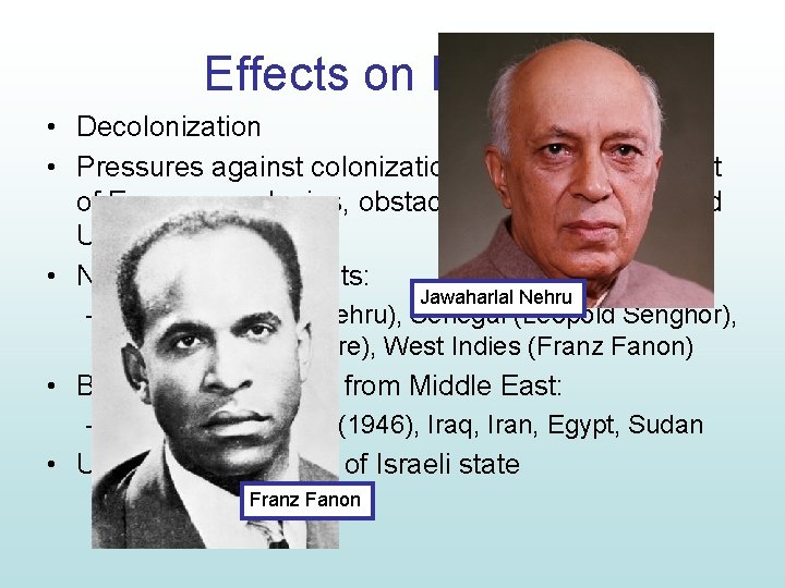 Effects on Empire • Decolonization • Pressures against colonization: Japanese conquest of European colonies,