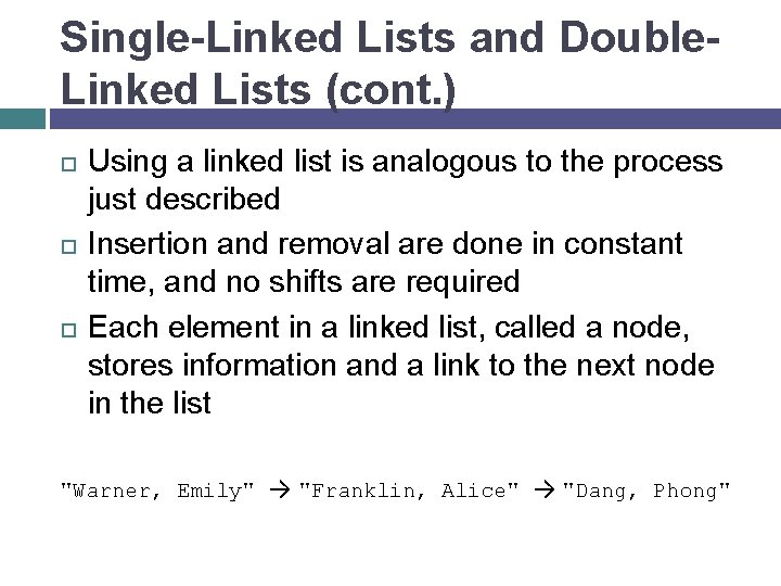 Single-Linked Lists and Double. Linked Lists (cont. ) Using a linked list is analogous
