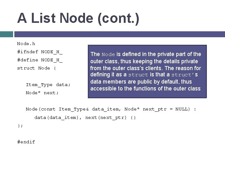 A List Node (cont. ) Node. h #ifndef NODE_H_ #define NODE_H_ struct Node {