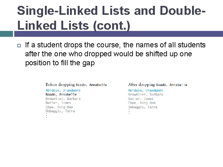 Single-Linked Lists and Double. Linked Lists (cont. ) If a student drops the course,
