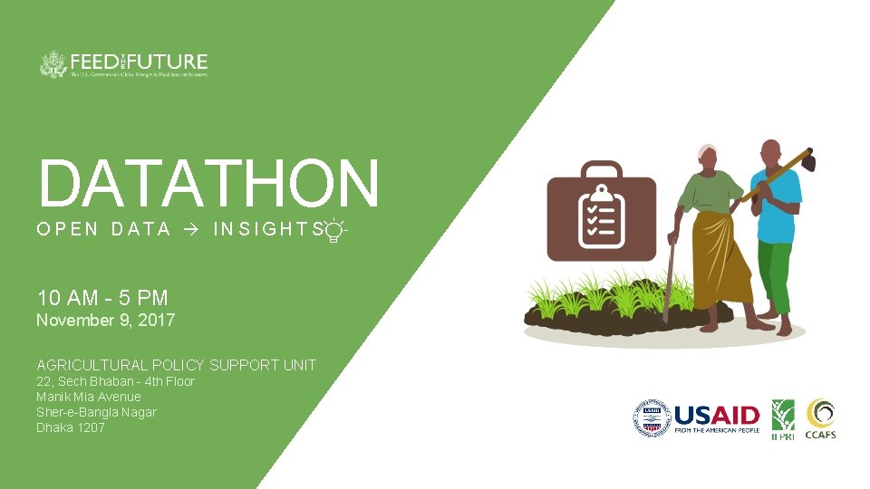 DATATHON OPEN DATA INSIGHTS 10 AM - 5 PM November 9, 2017 AGRICULTURAL POLICY DATATHON OPEN DATA INSIGHTS 10 AM - 5 PM November 9, 2017 AGRICULTURAL POLICY