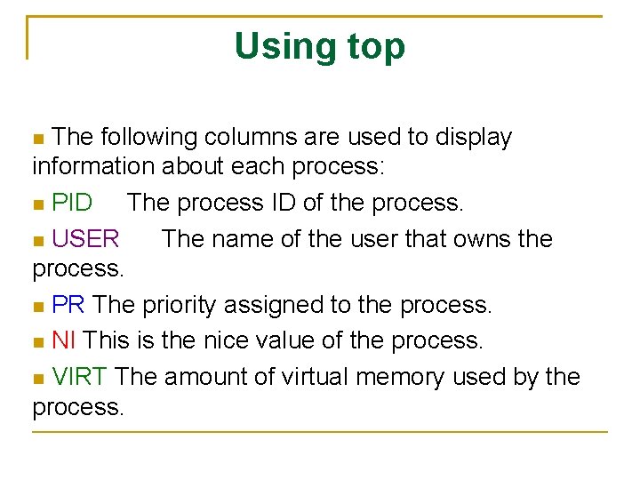 Using top The following columns are used to display information about each process: PID
