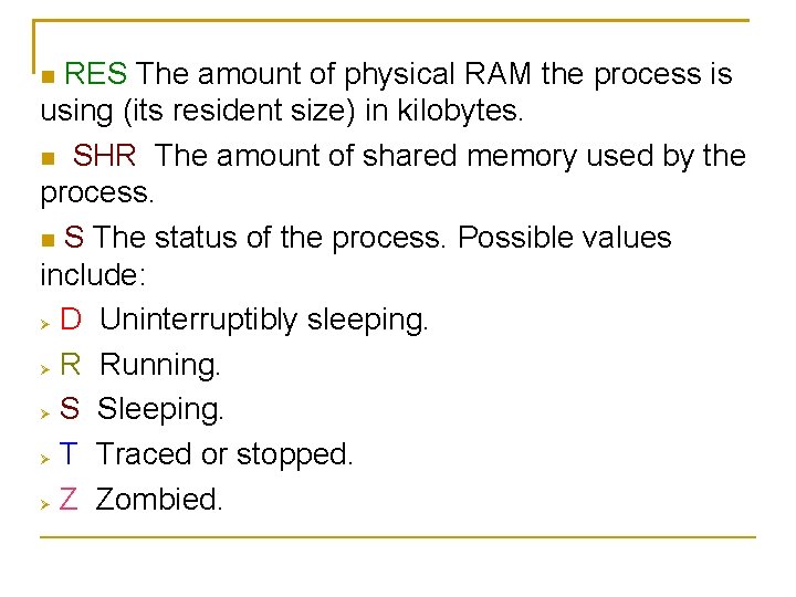 RES The amount of physical RAM the process is using (its resident size) in