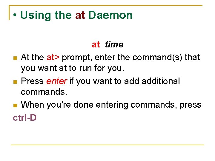  • Using the at Daemon at time At the at> prompt, enter the
