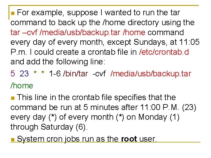 For example, suppose I wanted to run the tar command to back up the