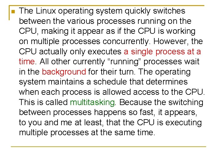  The Linux operating system quickly switches between the various processes running on the