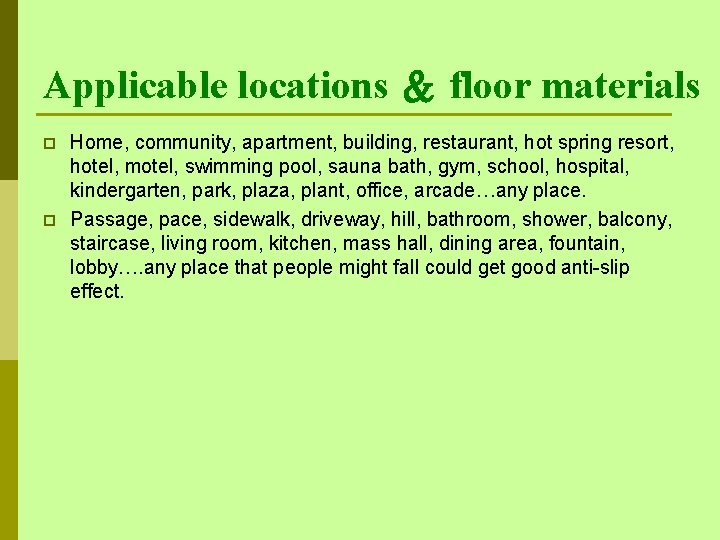 Applicable locations ＆ floor materials p p Home, community, apartment, building, restaurant, hot spring