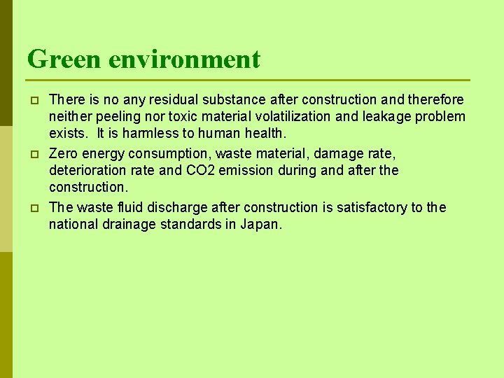 Green environment p p p There is no any residual substance after construction and