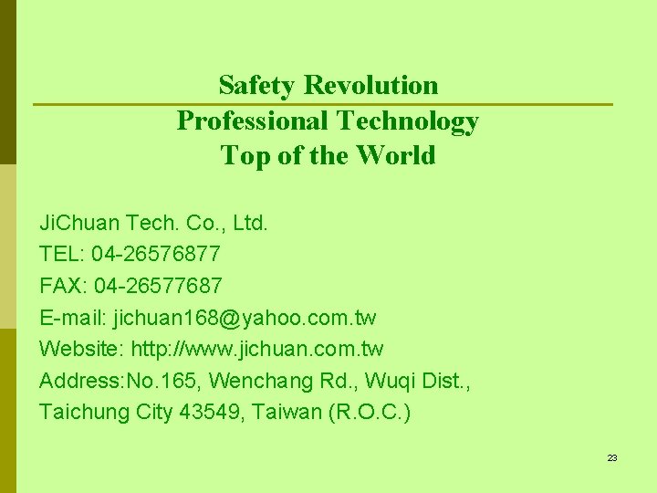 Safety Revolution Professional Technology Top of the World Ji. Chuan Tech. Co. , Ltd.