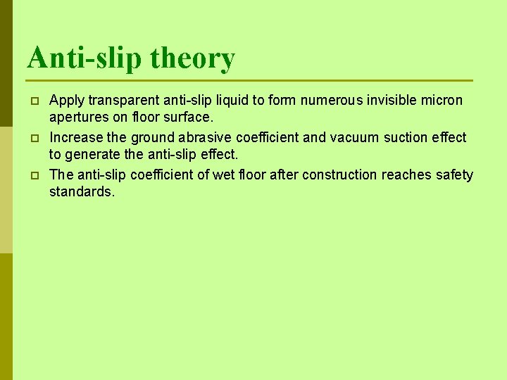 Anti-slip theory p p p Apply transparent anti-slip liquid to form numerous invisible micron