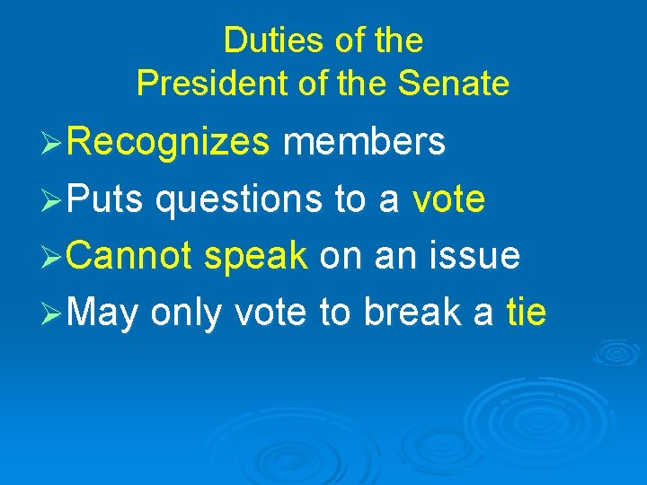 Duties of the President of the Senate ØRecognizes members ØPuts questions to a vote