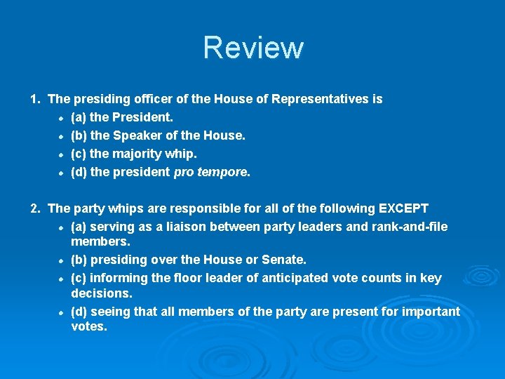 Review 1. The presiding officer of the House of Representatives is l (a) the