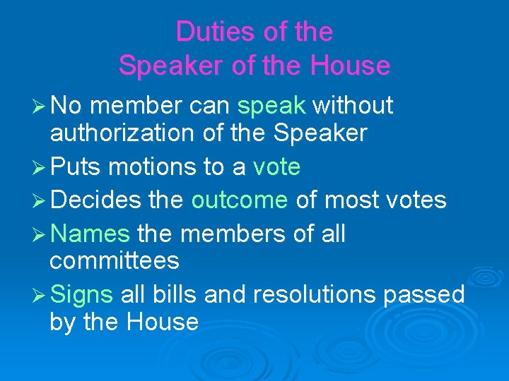 Duties of the Speaker of the House Ø No member can speak without authorization