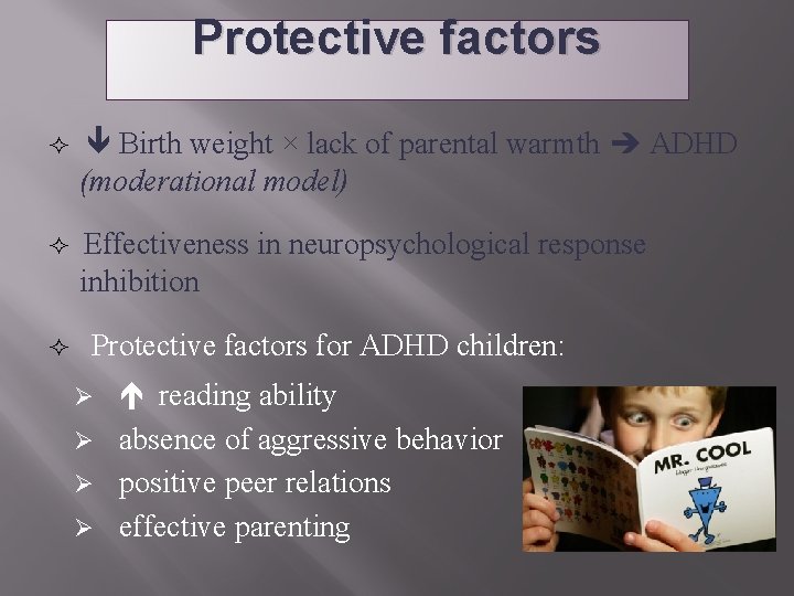 Protective factors Birth weight × lack of parental warmth ADHD (moderational model) Effectiveness in