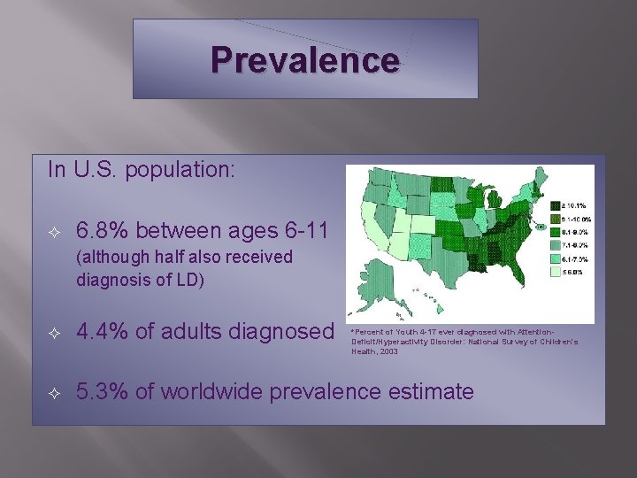 Prevalence In U. S. population: 6. 8% between ages 6 -11 (although half also