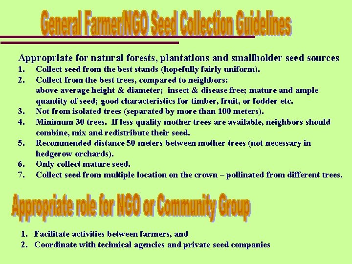 Appropriate for natural forests, plantations and smallholder seed sources 1. 2. 3. 4. 5.