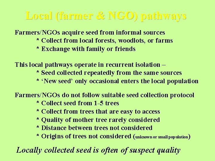 Local (farmer & NGO) pathways Farmers/NGOs acquire seed from informal sources * Collect from