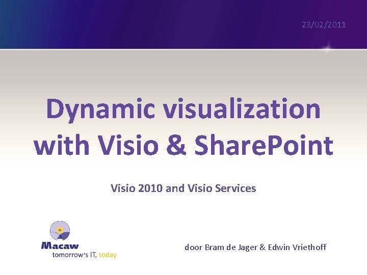 23/02/2011 Dynamic visualization with Visio & Share. Point Visio 2010 and Visio Services door