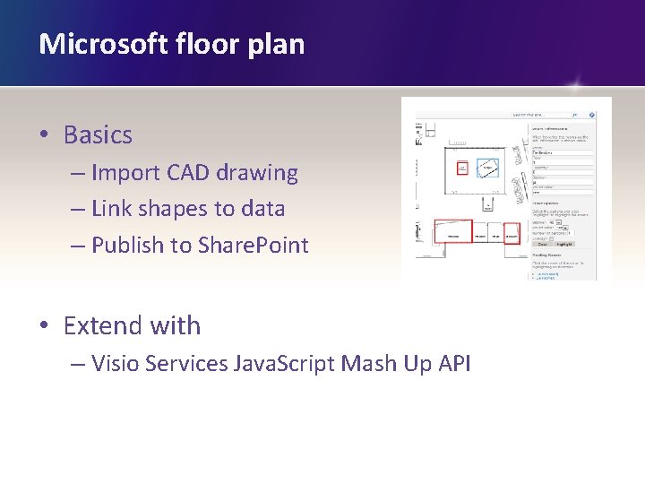 Microsoft floor plan • Basics – Import CAD drawing – Link shapes to data