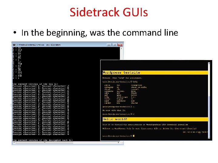Sidetrack GUIs • In the beginning, was the command line 