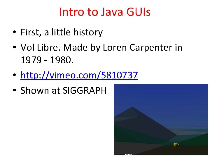 Intro to Java GUIs • First, a little history • Vol Libre. Made by