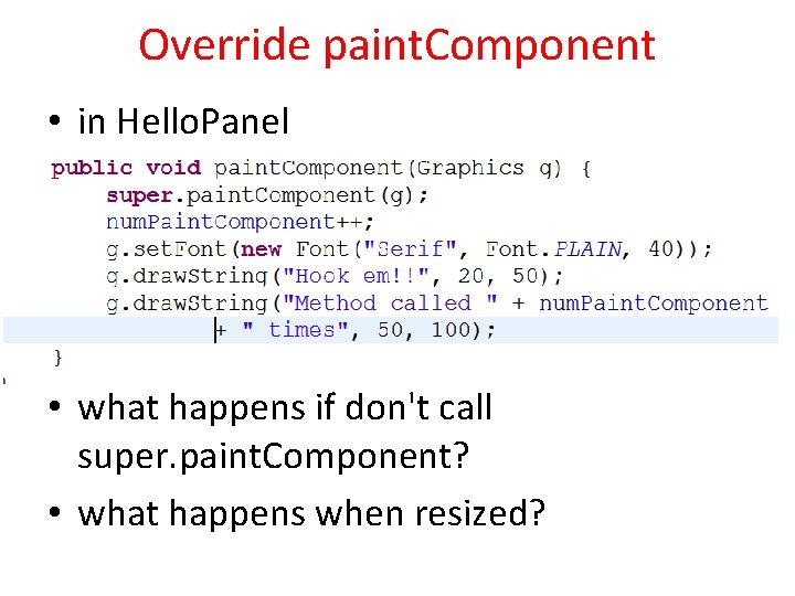 Override paint. Component • in Hello. Panel • what happens if don't call super.