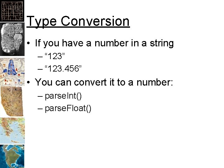 Type Conversion • If you have a number in a string – “ 123”