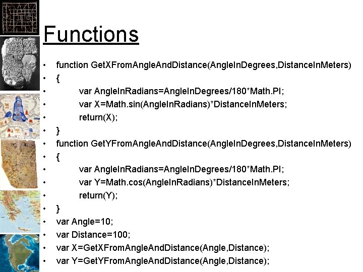 Functions • • • • function Get. XFrom. Angle. And. Distance(Angle. In. Degrees, Distance.