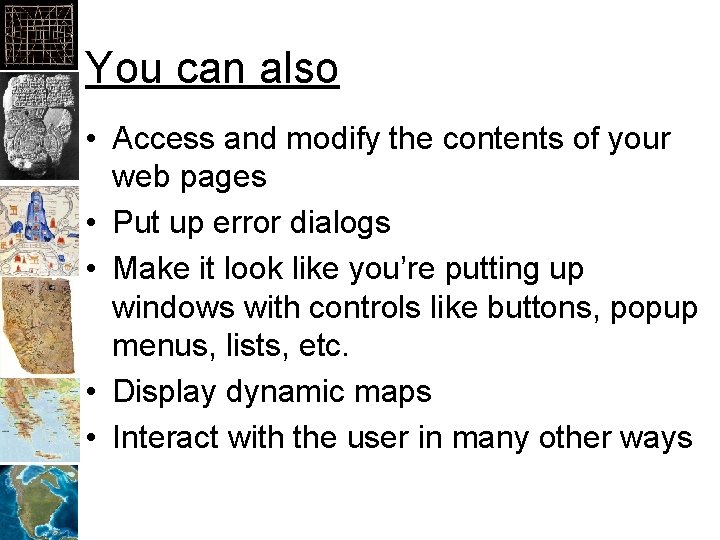 You can also • Access and modify the contents of your web pages •