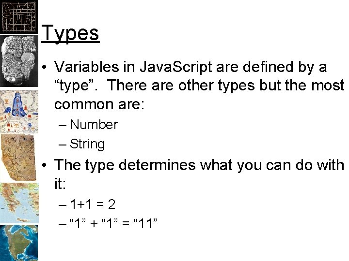 Types • Variables in Java. Script are defined by a “type”. There are other
